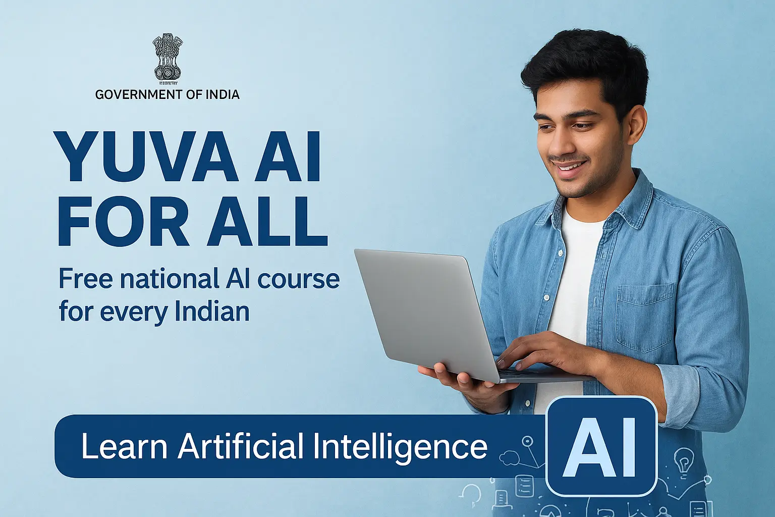 सरकार ने लॉन्च किया YUVA AI for ALL, हर भारतीय के लिए मुफ्त AI- राष्ट्रीय आर्टिफिशियल इंटेलिजेंस कोर्स