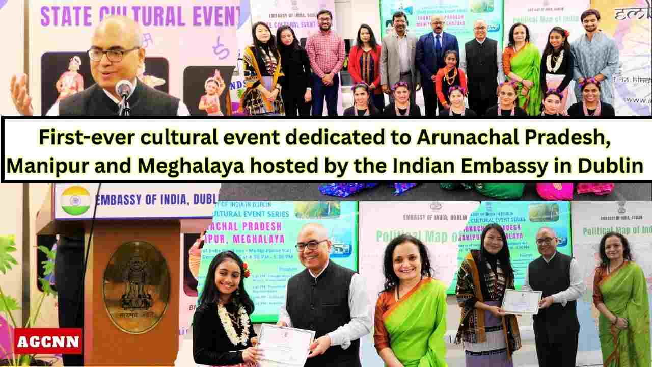First-ever cultural event dedicated to Arunachal Pradesh, Manipur and Meghalaya hosted by the Indian Embassy in Dublin